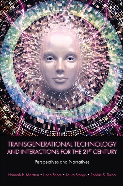 Transgenerational Technology and Interactions for the 21st Century : Perspectives and Narratives (Hardcover)