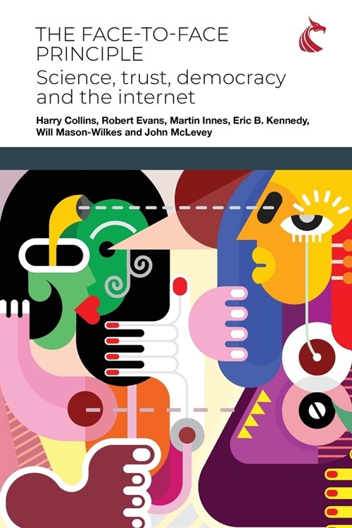 The Face-to-Face Principle: Science, Trust, Democracy and the Internet (Paperback)