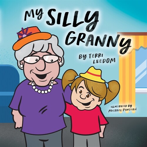 My Silly Granny: A Story of Dementia (Hardcover)
