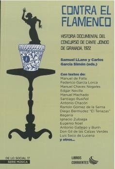 Contra el flamenco. Historia documental del Concurso de Cante Jondo de Granada, 1922 (DH)