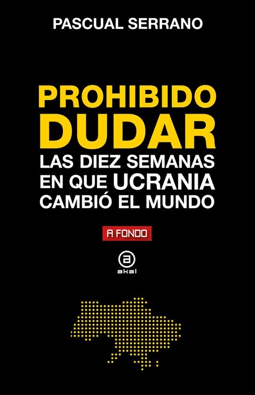 PROHIBIDO DUDAR DIEZ SEMANAS EN QUE UCRANIA CAMBIO MUNDO (DH)