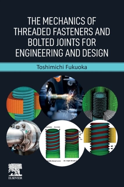 The Mechanics of Threaded Fasteners and Bolted Joints for Engineering and Design (Paperback)