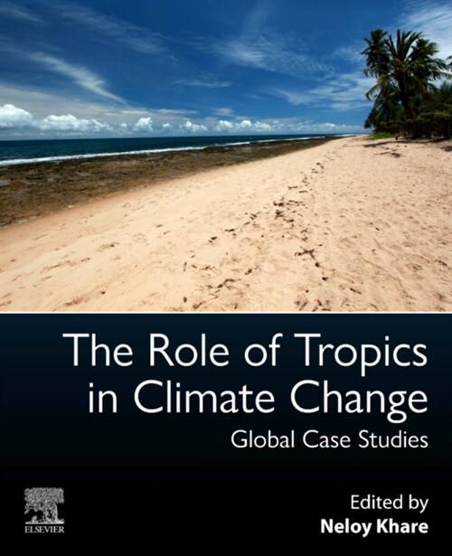 The Role of Tropics in Climate Change: Global Case Studies (Paperback)