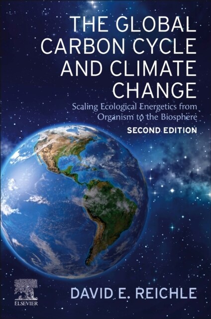 The Global Carbon Cycle and Climate Change: Scaling Ecological Energetics from Organism to the Biosphere (Paperback, 2)