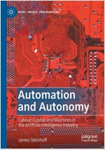 Automation and Autonomy: Labour, Capital and Machines in the Artificial Intelligence Industry (Paperback)