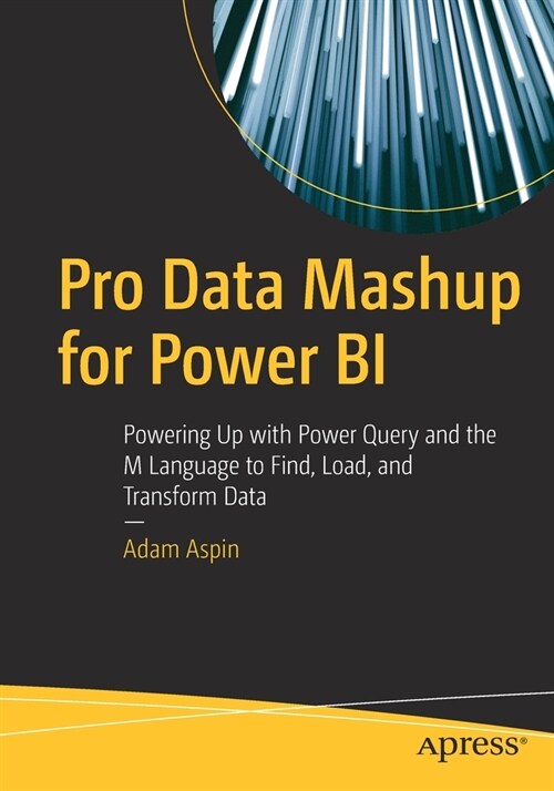 Pro Data Mashup for Power BI: Powering Up with Power Query and the M Language to Find, Load, and Transform Data (Paperback)