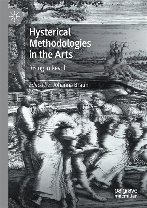 Hysterical Methodologies in the Arts: Rising in Revolt (Paperback)