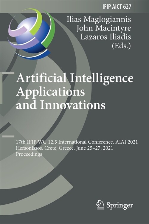 Artificial Intelligence Applications and Innovations: 17th Ifip Wg 12.5 International Conference, Aiai 2021, Hersonissos, Crete, Greece, June 25-27, 2 (Paperback, 2021)