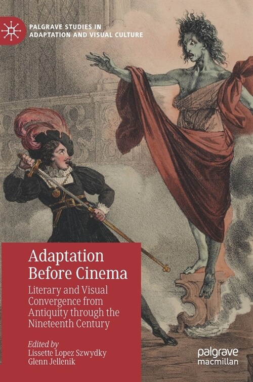 Adaptation Before Cinema: Literary and Visual Convergence from Antiquity Through the Nineteenth Century (Hardcover, 2023)