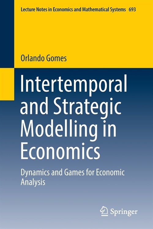 Intertemporal and Strategic Modelling in Economics: Dynamics and Games for Economic Analysis (Paperback)