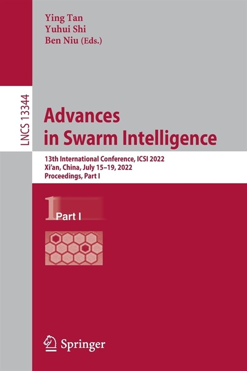 Advances in Swarm Intelligence: 13th International Conference, ICSI 2022, Xian, China, July 15-19, 2022, Proceedings, Part I (Paperback)