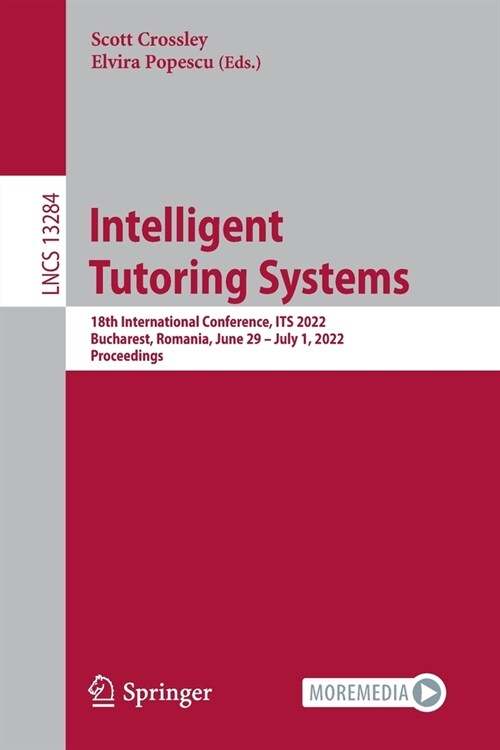 Intelligent Tutoring Systems: 18th International Conference, ITS 2022, Bucharest, Romania, June 29 - July 1, 2022, Proceedings (Paperback)
