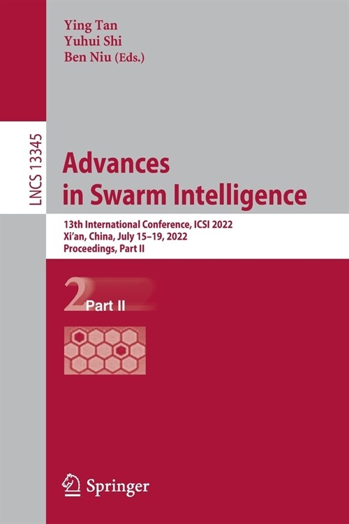 Advances in Swarm Intelligence: 13th International Conference, ICSI 2022, Xian, China, July 15-19, 2022, Proceedings, Part II (Paperback)