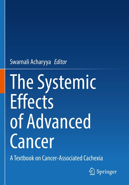 The Systemic Effects of Advanced Cancer: A Textbook on Cancer-Associated Cachexia (Paperback, 2022)
