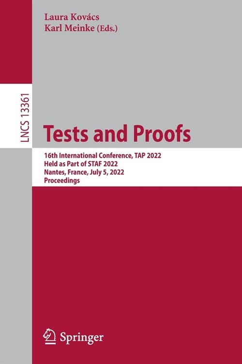 Tests and Proofs: 16th International Conference, TAP 2022, Held as Part of STAF 2022, Nantes, France, July 5, 2022, Proceedings (Paperback)