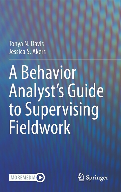 A Behavior Analysts Guide to Supervising Fieldwork (Hardcover)