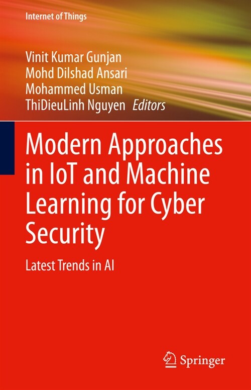 Modern Approaches in Iot and Machine Learning for Cyber Security: Latest Trends in AI (Hardcover, 2024)