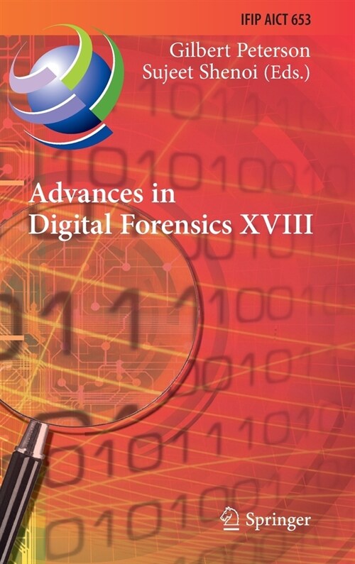 Advances in Digital Forensics XVIII: 18th IFIP WG 11.9 International Conference, Virtual Event, January 3-4, 2022, Revised Selected Papers (Hardcover)