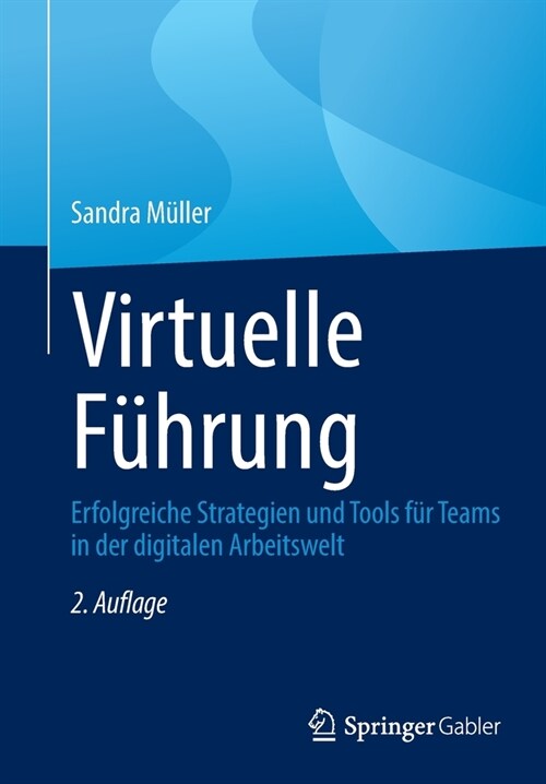 Virtuelle F?rung: Erfolgreiche Strategien Und Tools F? Teams in Der Digitalen Arbeitswelt (Paperback, 2, 2., Uberarb. U.)