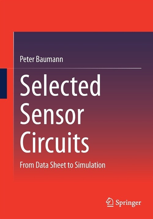 Selected Sensor Circuits: From Data Sheet to Simulation (Paperback, 2023)