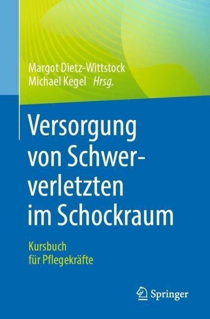 Versorgung Von Schwerverletzten Im Schockraum: Kursbuch F? Pflegekr?te (Paperback, 1. Aufl. 2022)