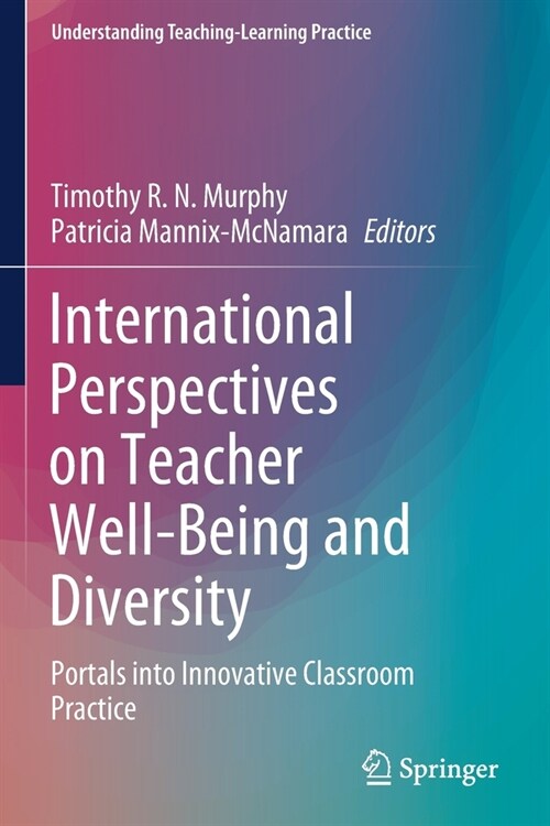 International Perspectives on Teacher Well-Being and Diversity: Portals into Innovative Classroom Practice (Paperback)