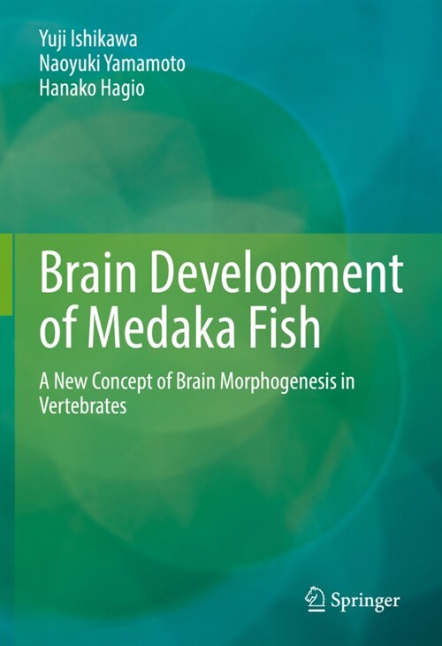 Brain Development of Medaka Fish: A New Concept of Brain Morphogenesis in Vertebrates (Hardcover, 2022)