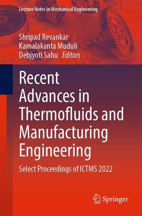 Recent Advances in Thermofluids and Manufacturing Engineering: Select Proceedings of Ictms 2022 (Paperback, 2023)