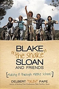 Blake the Snake Sloan and Friends: Making It Through Middle School! (Paperback)