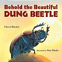 Behold the Beautiful Dung Beetle (Paperback)