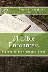 21 Bible Encounters: Stories of Transformed Lives (Paperback)