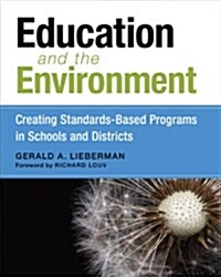Education and the Environment: Creating Standards-Based Programs in Schools and Districts (Paperback)