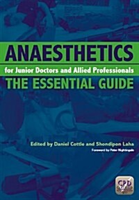 Anaesthetics for Junior Doctors and Allied Professionals : The Essential Guide (Paperback, 1 New ed)