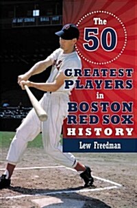 The 50 Greatest Players in Boston Red Sox History (Paperback)