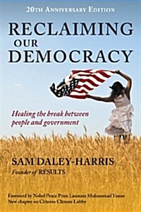 [중고] Reclaiming Our Democracy: Healing the Break Between People and Government, 20th Anniversary Edition (Paperback)