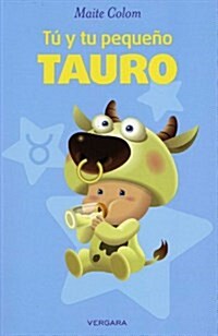Tu y Tu Pequeno Tauro = You and Your Little Tauro (Paperback)