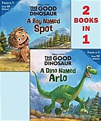 A Dino Named Arlo/A Boy Named Spot (Disney/Pixar the Good Dinosaur) (Paperback)