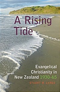 A Rising Tide: Evangelical Christianity in New Zealand 1930-65 (Paperback)