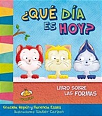 ?Que Dia Es Hoy?: Libro Sobre las Formas (Board Books)