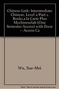 Chinese Link: Intermediate Chinese, Level 2/Part 1, Books a la Carte Plus Mylab Chinese (One Semester Access) with Etext -- Access C (Hardcover, 2)