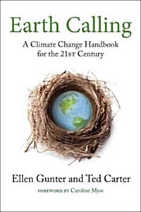Earth Calling: A Climate Change Handbook for the 21st Century (Paperback)