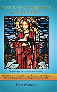 Face to Face Meetings With Jesus Christ (Hardcover)
