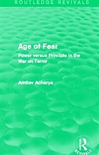 Age of Fear (Routledge Revivals) : Power Versus Principle in the War on Terror (Hardcover)