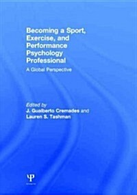 Becoming a Sport, Exercise, and Performance Psychology Professional : A Global Perspective (Hardcover)