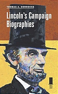 Lincolns Campaign Biographies (Hardcover)