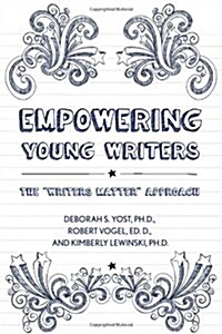 Empowering Young Writers: The Writers Matter Approach (Paperback)