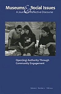 Open(ing) Authority Through Community Engagement: Museums & Social Issues 7:2 Thematic Issue (Paperback)
