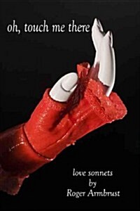 Oh, Touch Me There: Love Sonnets (Paperback)