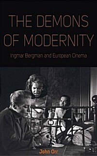 The Demons of Modernity : Ingmar Bergman and European Cinema (Hardcover)