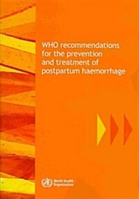 WHO Recommendations for the Prevention and Treatment of Postpartum Haemorrhage (Paperback, 1st)